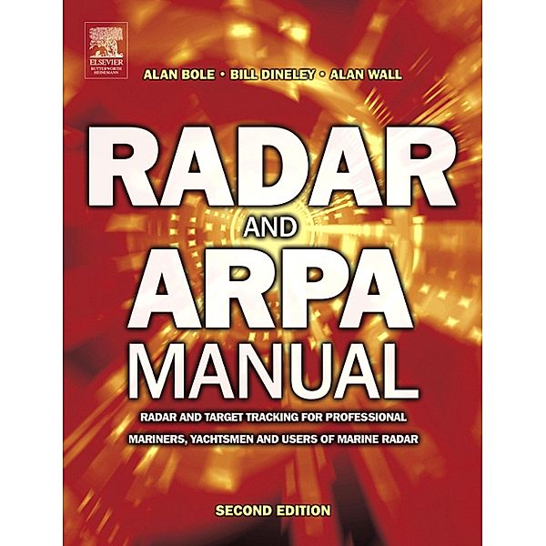 Radar and ARPA Manual, Alan G. Bole, Alan D. Wall, Andy Norris, W O Dineley