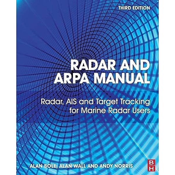 Radar and ARPA Manual, Alan G. Bole, Alan D. Wall, Andy Norris