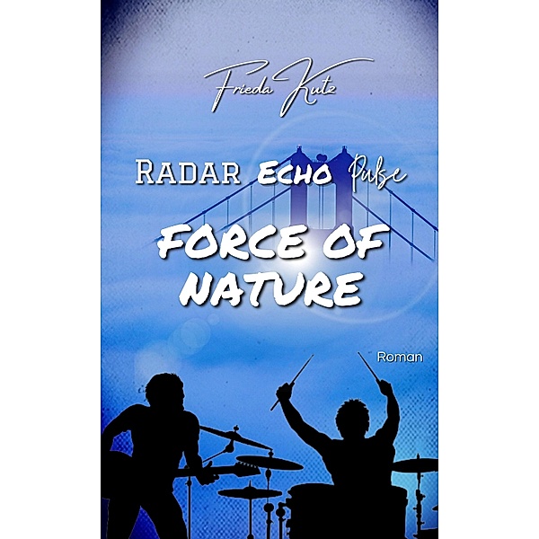 Radar Echo Pulse: Force of Nature / Radar Echo Pulse Bd.2, Frieda Kutz