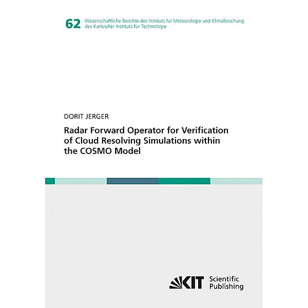 Radar Forward Operator for Verification of Cloud Resolving Simulations within the COSMO Model, Dorit Jerger