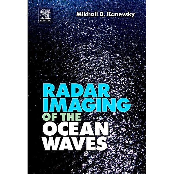 Radar Imaging of the Ocean Waves, Mikhail B. Kanevsky