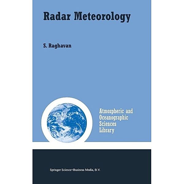 Radar Meteorology / Atmospheric and Oceanographic Sciences Library Bd.27, S. Raghavan