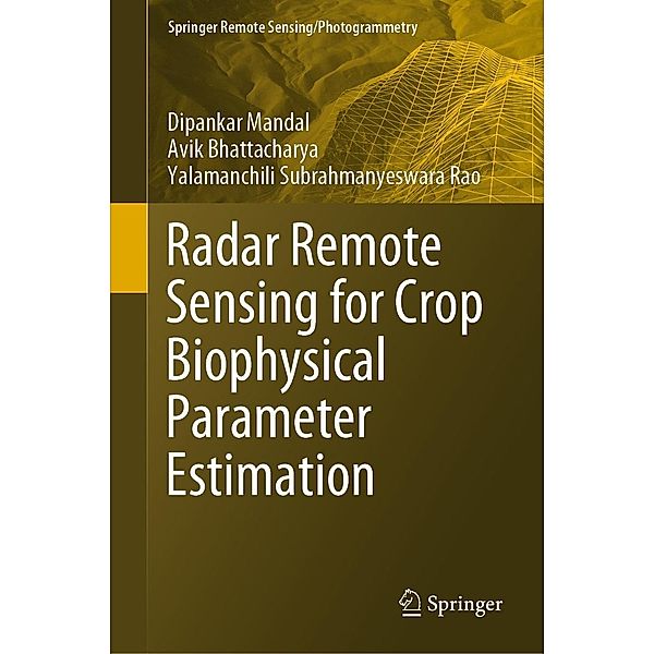 Radar Remote Sensing for Crop Biophysical Parameter Estimation / Springer Remote Sensing/Photogrammetry, Dipankar Mandal, Avik Bhattacharya, Yalamanchili Subrahmanyeswara Rao