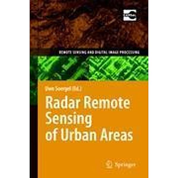 Radar Remote Sensing of Urban Areas / Remote Sensing and Digital Image Processing Bd.15, Uwe Soergel