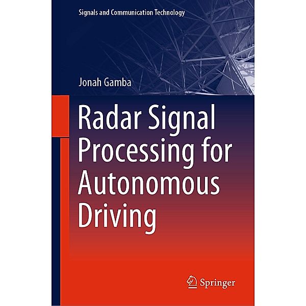 Radar Signal Processing for Autonomous Driving / Signals and Communication Technology, Jonah Gamba