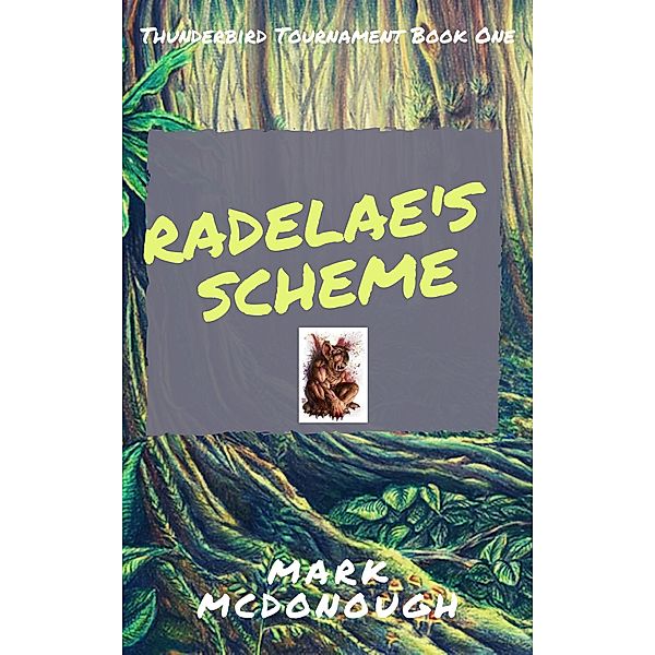 Radelae's Scheme: Thunderbird Tounament Book 1 (Thunderbird Tournament, #1) / Thunderbird Tournament, Mark Mcdonough