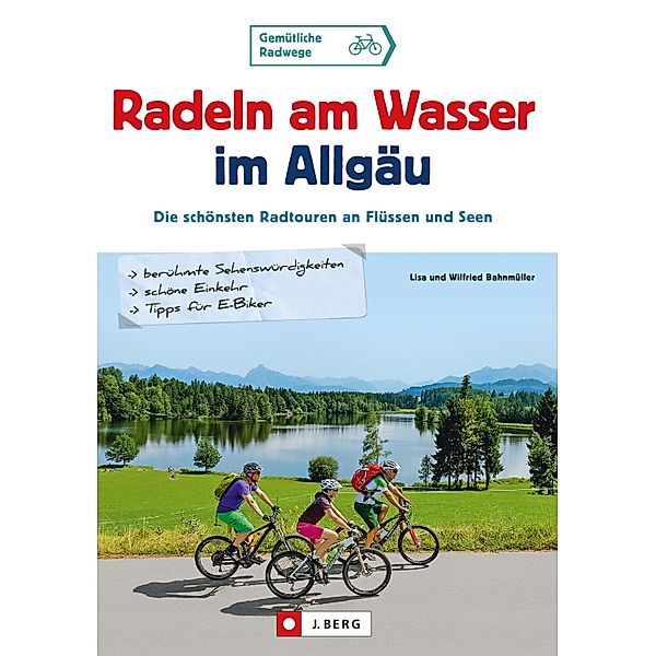 Radeln am Wasser im Allgäu, Wilfried Bahnmüller, Lisa Bahnmüller