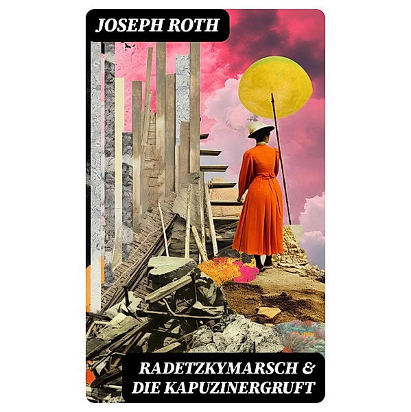 Radetzkymarsch & Die Kapuzinergruft, Joseph Roth