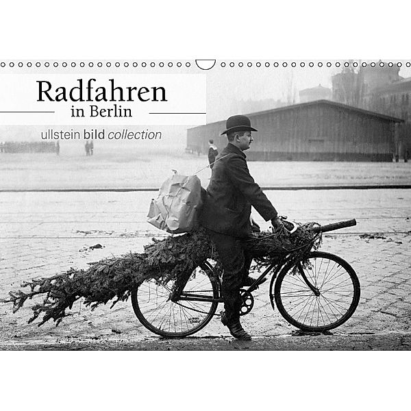 Radfahren in Berlin (Wandkalender 2018 DIN A3 quer) Dieser erfolgreiche Kalender wurde dieses Jahr mit gleichen Bildern, ullstein bild Axel Springer Syndication GmbH, Ullstein Bild Axel Springer Syndication GmbH