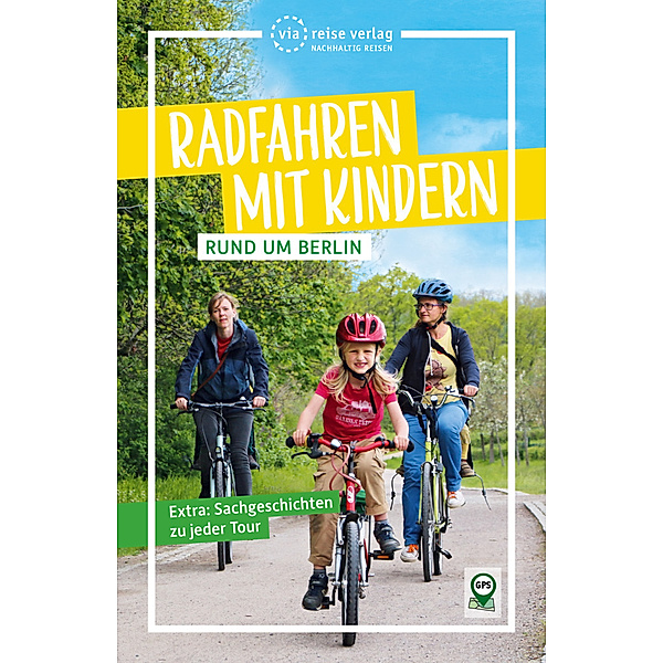 Radfahren mit Kindern rund um Berlin, Florian Amon, Pavla Nejezchleba