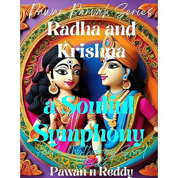 Radha and Krishna: a Soulful Symphony (Pawan Parvah Series) / Pawan Parvah Series, Pawan N Reddy