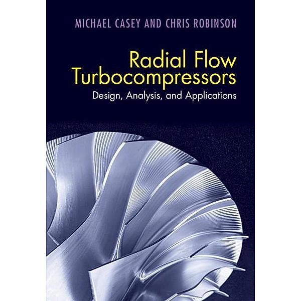 Radial Flow Turbocompressors, Michael Casey