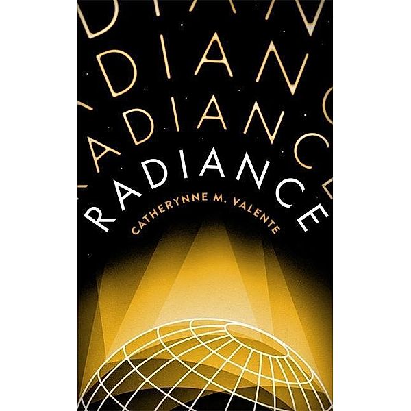 Radiance, Catherynne M. Valente