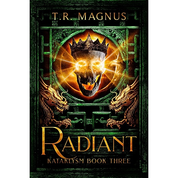 Radiant (Kataklysm, #3) / Kataklysm, T. R. Magnus, Theophilus Monroe