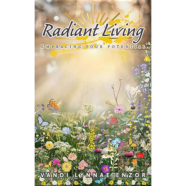 Radiant Living: Embracing Your Potential, Vandi Lynnae Enzor