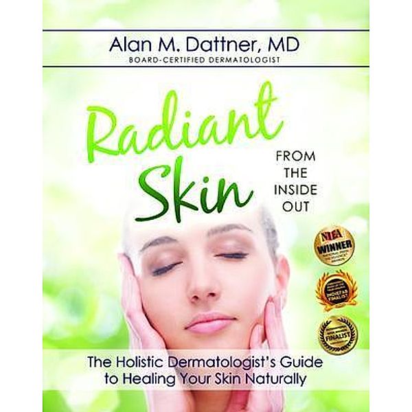 Radiant Skin from the Inside Out, MD Alan M. Dattner