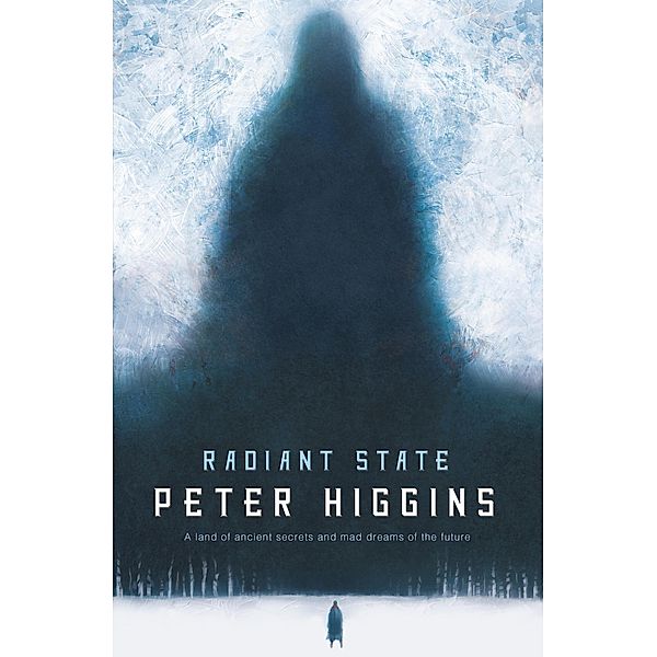 Radiant State / The Wolfhound Century Trilogy, Peter Higgins