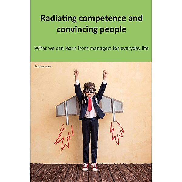 Radiating competence and convincing people, Christian Haase