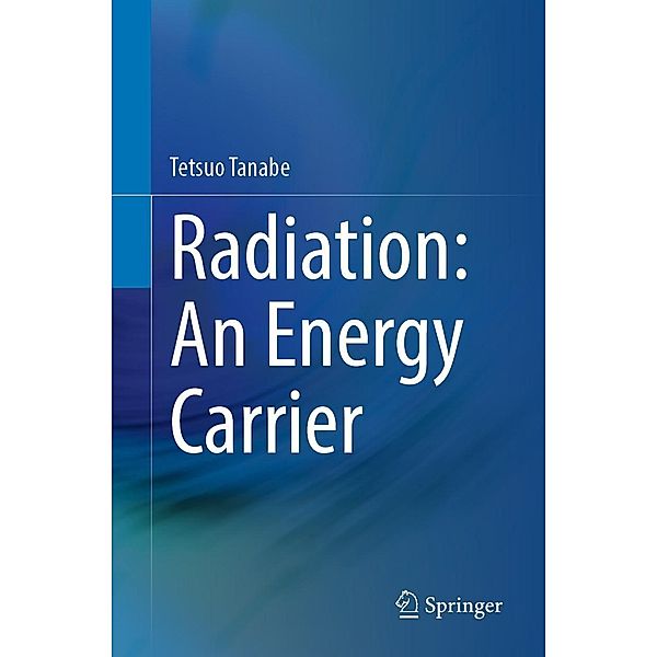 Radiation: An Energy Carrier, Tetsuo Tanabe