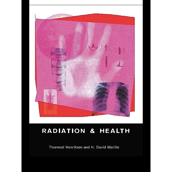 Radiation and Health, Thormod Henriksen, David H. Maillie