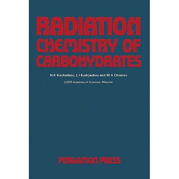 Radiation Chemistry of Carbohydrates, N. K. Kochetkov, L. I. Kudrjashov, M. A. Chlenov