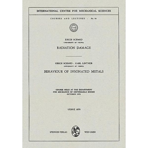 Radiation Damage. Behaviour of Insonated Metals / CISM International Centre for Mechanical Sciences Bd.64, Erich Schmid, Karl Lintner