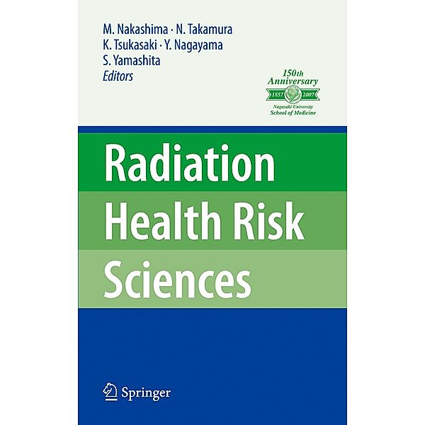 Radiation Health Risk Sciences, Yuji Nagayama, Masahiro Nakashima, Noboru Takamura, Kunihiro Tsukasaki, Shunichi Yamashita.