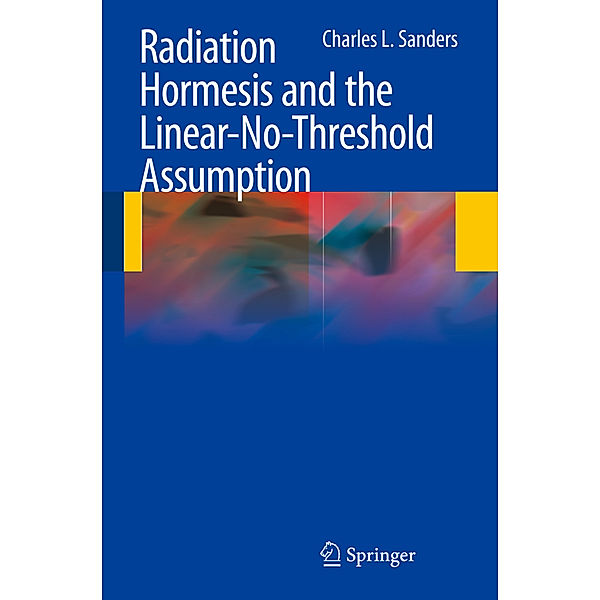 Radiation Hormesis and the Linear-No-Threshold Assumption, Charles L. Sanders