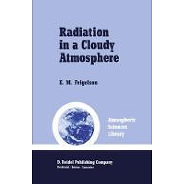 Radiation in a Cloudy Atmosphere / Atmospheric and Oceanographic Sciences Library Bd.6