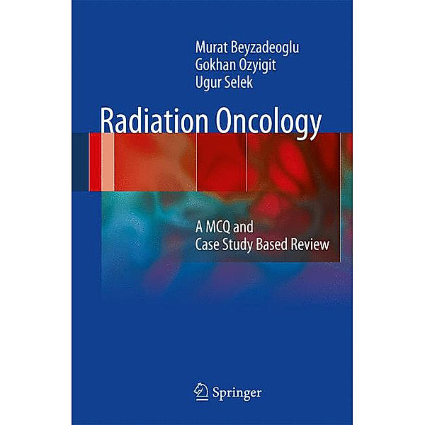 Radiation Oncology, Murat Beyzadeoglu, Gokhan Ozyigit, Ugur Selek