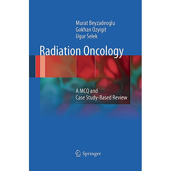 Radiation Oncology, Murat Beyzadeoglu, Gokhan Ozyigit, Ugur Selek