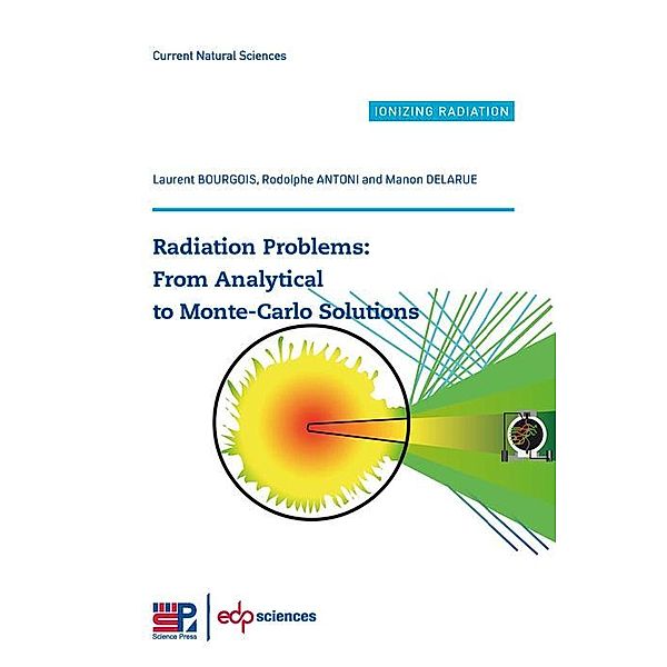 Radiation Problems : From Analytical to Monte-Carlo Solutions, Laurent Bourgois, Rodolphe Antoni, Manon Delarue