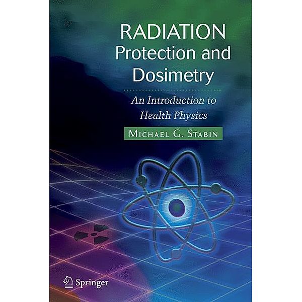 Radiation Protection and Dosimetry, Michael G. Stabin