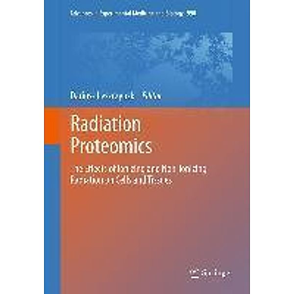 Radiation Proteomics / Advances in Experimental Medicine and Biology Bd.990