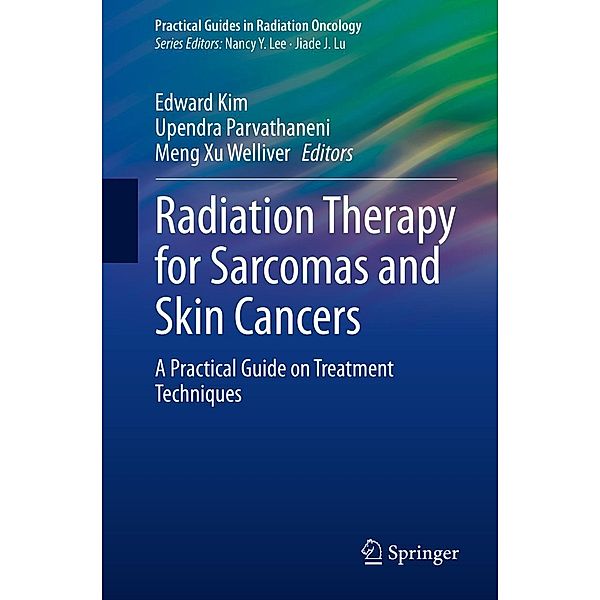 Radiation Therapy for Sarcomas and Skin Cancers / Practical Guides in Radiation Oncology