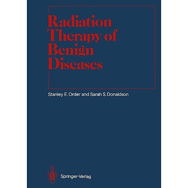 Radiation Therapy of Benign Diseases / Medical Radiology, Stanley E. Order, Sarah S. Donaldson