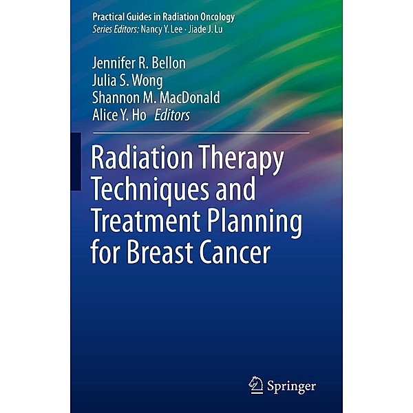Radiation Therapy Techniques and Treatment Planning for Breast Cancer / Practical Guides in Radiation Oncology