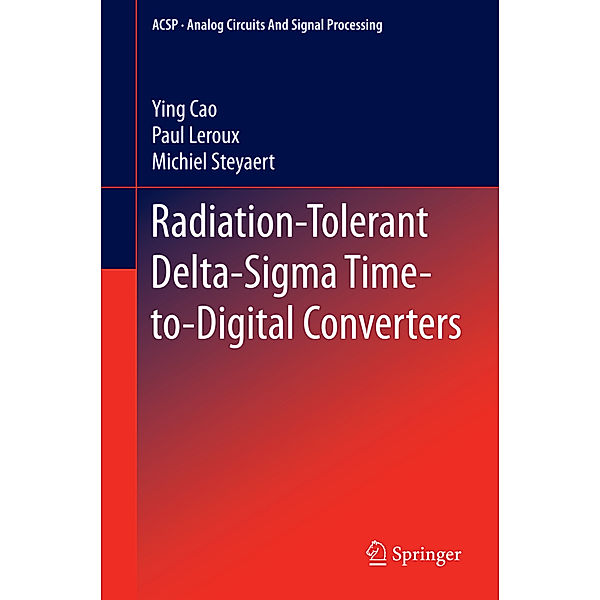 Radiation-Tolerant Delta-Sigma Time-to-Digital Converters, Ying Cao, Paul Leroux, Michiel Steyaert