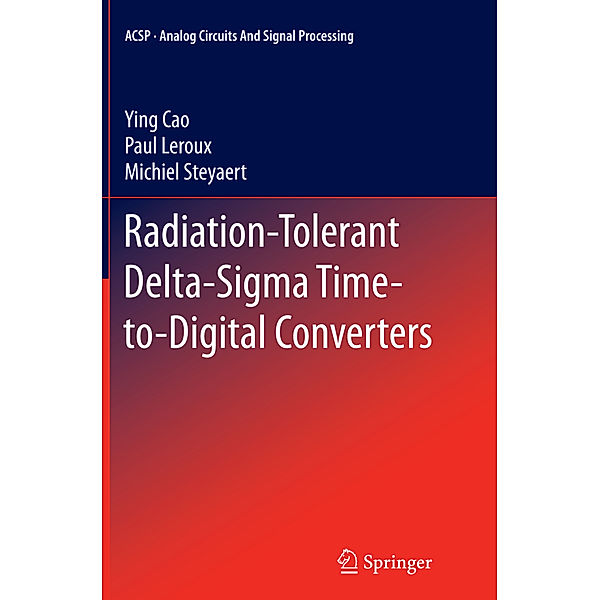 Radiation-Tolerant Delta-Sigma Time-to-Digital Converters, Ying Cao, Paul Leroux, Michiel Steyaert