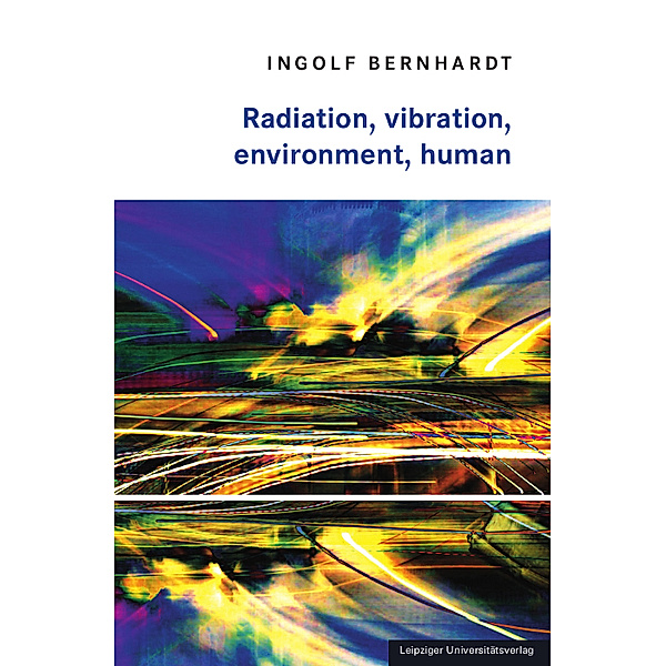 Radiation, vibration, environment, human, Ingolf Bernhardt