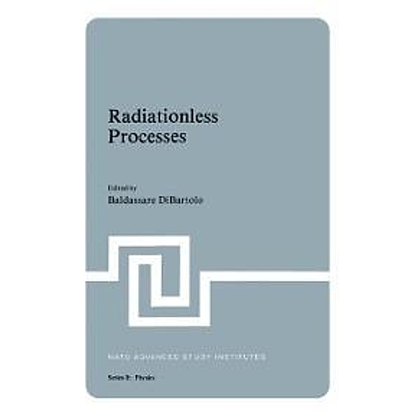 Radiationless Processes / NATO Science Series B: Bd.62, Baldassare Di Bartolo, Velda Goldberg