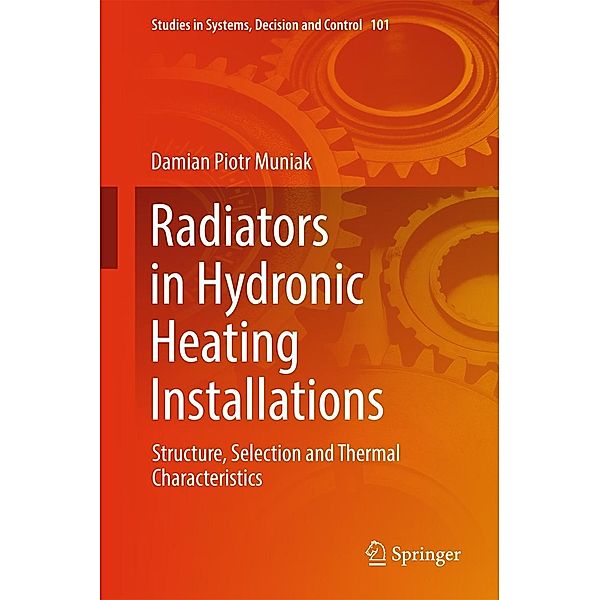 Radiators in Hydronic Heating Installations / Studies in Systems, Decision and Control Bd.101, Damian Piotr Muniak