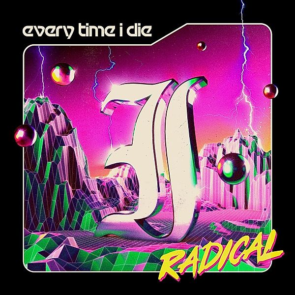 Radical, Every Time I Die