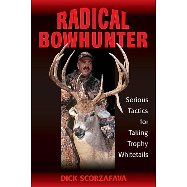 Radical Bowhunter, Dick Scorzafava