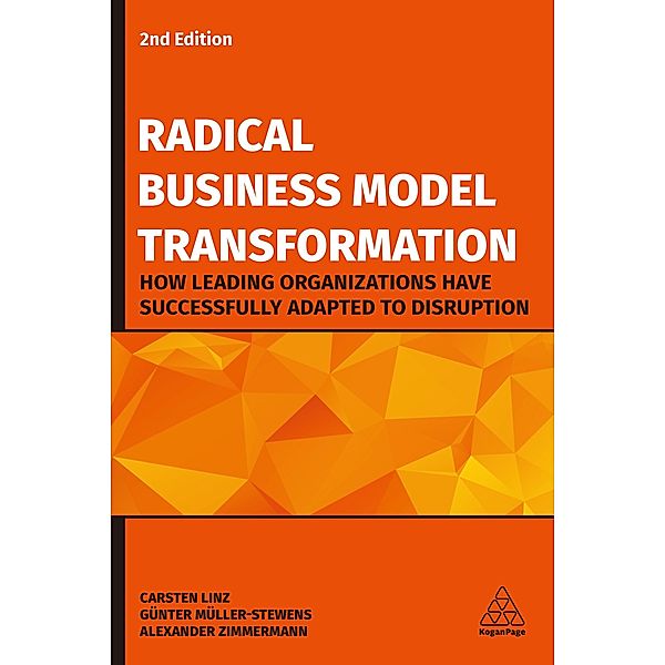 Radical Business Model Transformation, Carsten Linz, Günter Müller-Stewens, Alexander Zimmermann