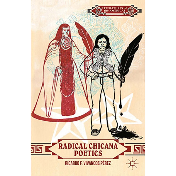 Radical Chicana Poetics, Ricardo F. Vivancos Pérez