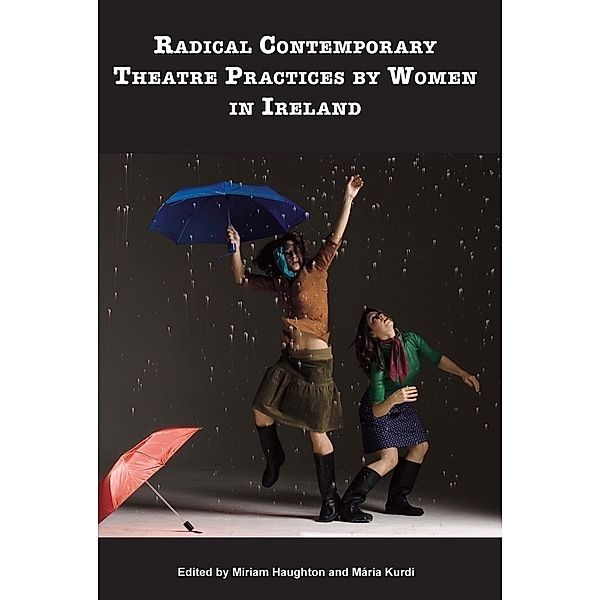 Radical Contemporary Theatre Practices By Women In Ireland