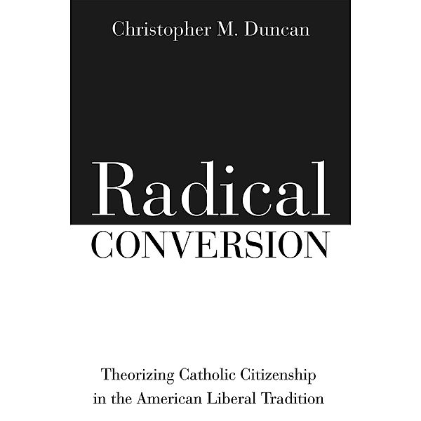 Radical Conversion, Christopher M. Duncan