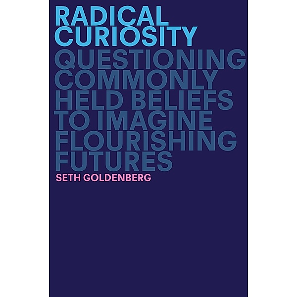 Radical Curiosity, Seth Goldenberg