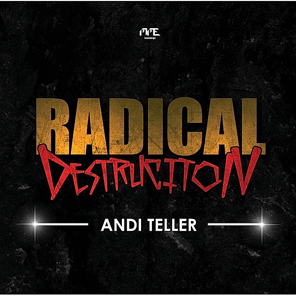 RADICAL DESTRUCTION, Andi Teller